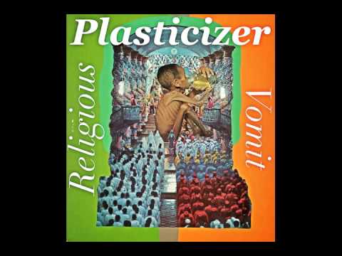 Plasticizer - Religious Vomit