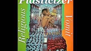 Plasticizer - Religious Vomit