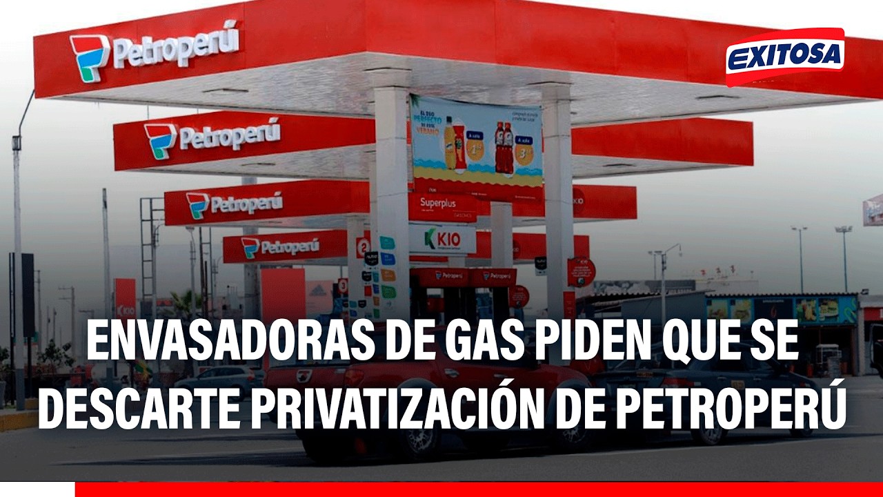 🔴🔵 Envasadoras de gas piden al Gobierno no privatizar Petroperú: "Debe quedar descartado totalmente"