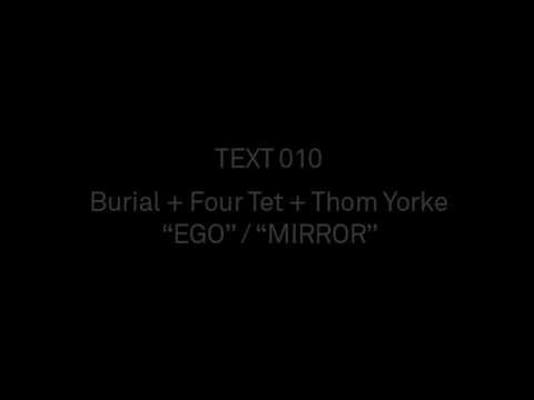Burial + Four Tet + Thom Yorke - Ego