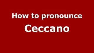How to pronounce Ceccano