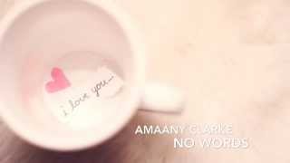 Amaany Clarke ~ No Words ~