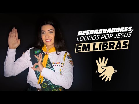 DESBRAVADORES, LOUCOS POR JESUS (EM LIBRAS) - GABRIEL PRADO E EVELLYN LITTKE