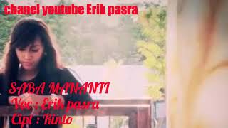 Download lagu SABA MANANTI ERIK PASRA mp3 Download lagu SABA MANANTI ERIK PASRA mp3