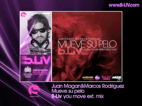 Juan Magan & Marcos Rodriguez - Mueve su pelo-(B.liv you move extended remix)