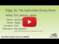 By The Light Of The Silvery Moon E S Jammy Jams Jazz Blues Happy YouTube Audio Library B