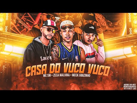 SW CHEFINHO, ZECA MALVINA E MECK GIBIZINHO - CASA DO VUCO VUCO