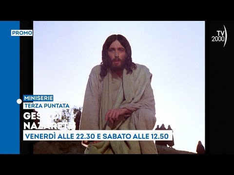 Gesù di Nazareth, di Zeffirelli - Venerdì 29 marzo ore 22.30 e sabato 30 marzo ore 12.50 su Tv2000