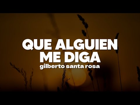 Gilberto Santa Rosa - Que Alguien Me Diga | Letra