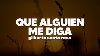 Gilberto Santa Rosa - Que Alguien Me Diga | Letra