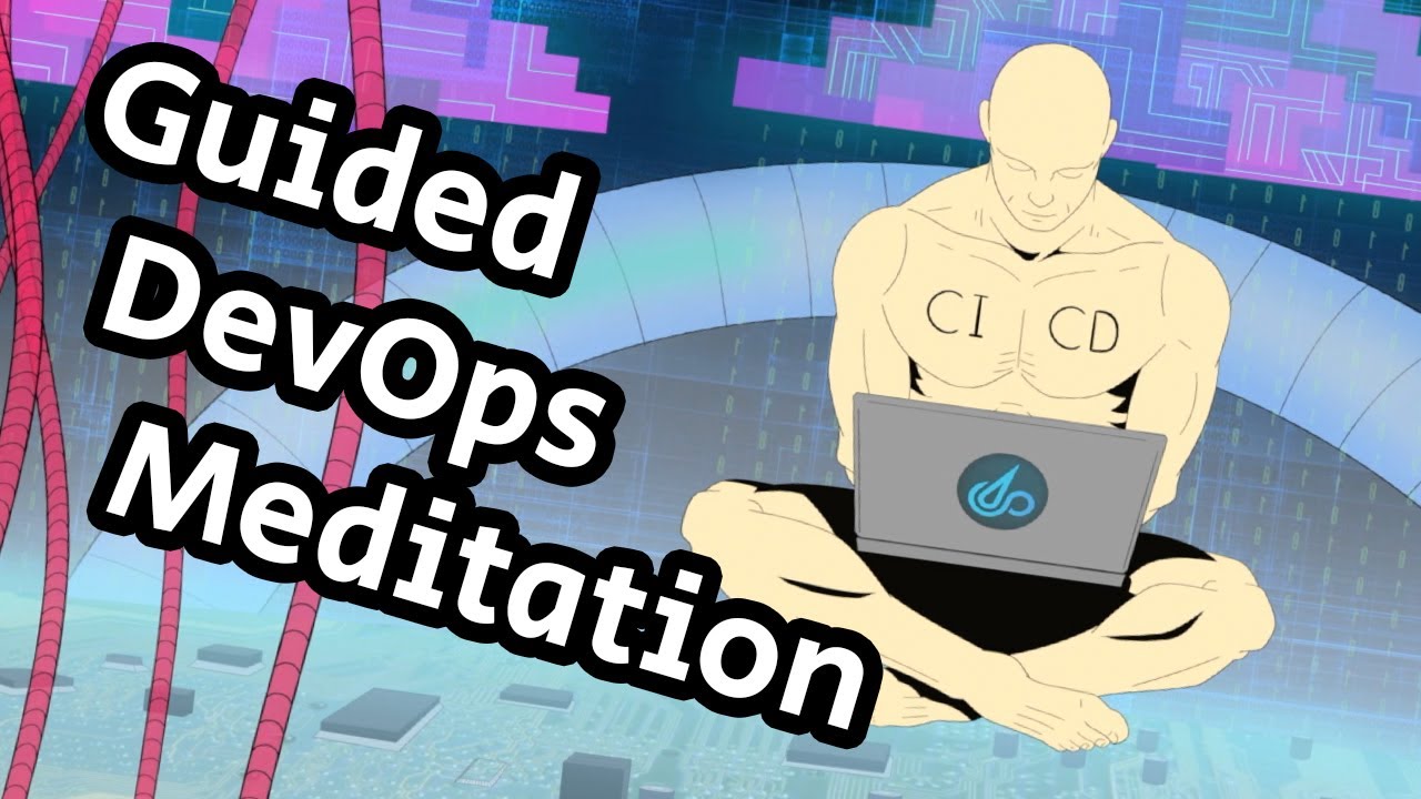 Guided DevOps Meditation