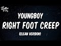 YoungBoy Never Broke Again - Right Foot Creep (Clean) (Lyrics) 🔥 (Right Foot Creep Clean Version)
