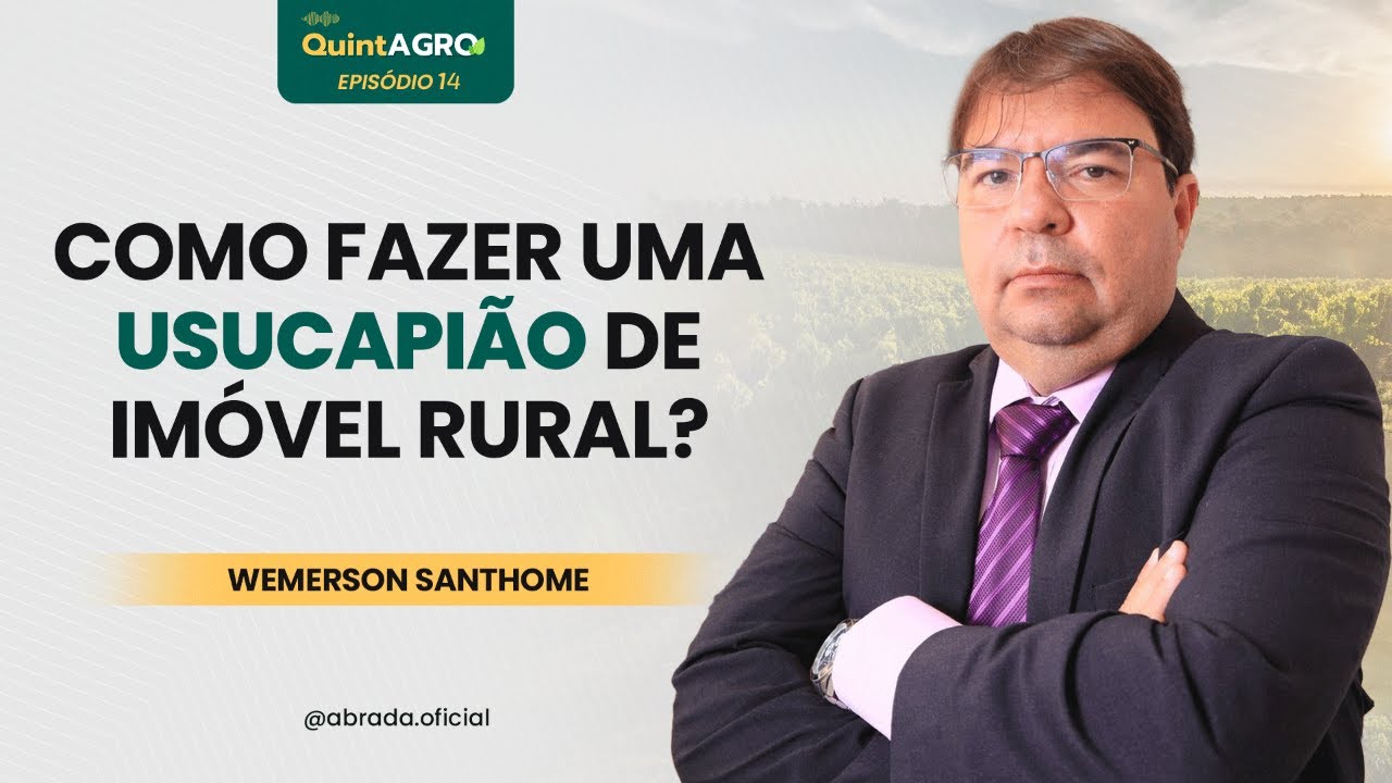 Como fazer uma Usucapião de Imóvel Rural? - QuintAgro Ep. 14
