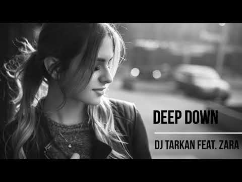 DJ Tarkan Feat. Zara - Deep Down (Ian Tosel & Arthur M Remix)
