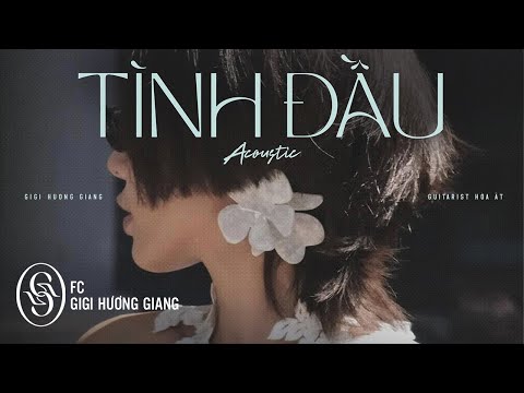 GIGI HƯƠNG GIANG - Tình Đầu (Acoustic) x Hòa Ất | Audio Lyrics