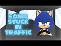 Sonic Stuck In Traffic