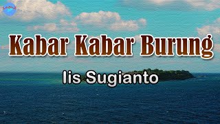 Download lagu Kabar Kabar Burung - Iis Sugianto (lirik Lagu)| Lagu Indonesia ~ di tanganmu di tanganku nasib kita mp3 Download lagu Kabar Kabar Burung - Iis Sugianto (lirik Lagu)| Lagu Indonesia ~ di tanganmu di tanganku nasib kita mp3