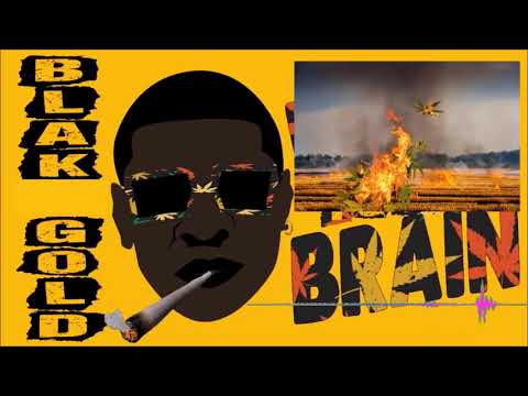 Blak Gold - weed To Me Brain