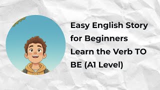 Easy English Story for Beginners | Learn the Verb TO BE (A1 Level)