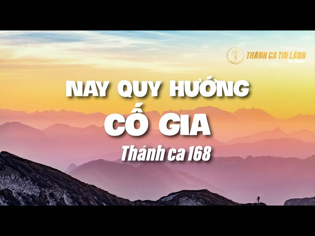 THÁNH CA 168 | NAY QUY HƯỚNG CỐ GIA | KARAOKE THÁNH CA TIN LÀNH