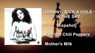 Red Hot Chili Peppers - Johnny Kick A Hole In The Sky [Español]