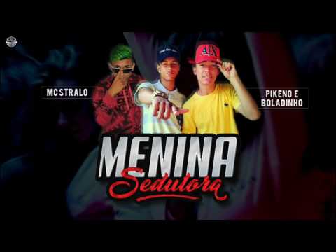 MC STRALO, PIKENO E BOLADINHO - MENINA SEDUTORA