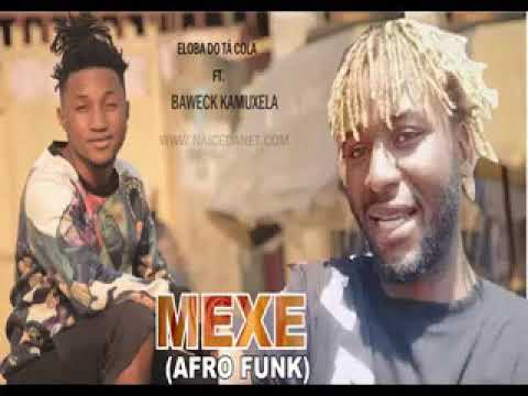 Eloba do Tá Cola ft. Baweck Kamuxela - Mexe (Afro Funk) (Download)