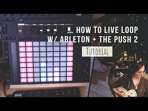 How I Live Loop using Ableton and the Push 2
