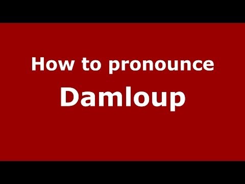 How to pronounce Damloup (French/France) - PronounceNames.com
