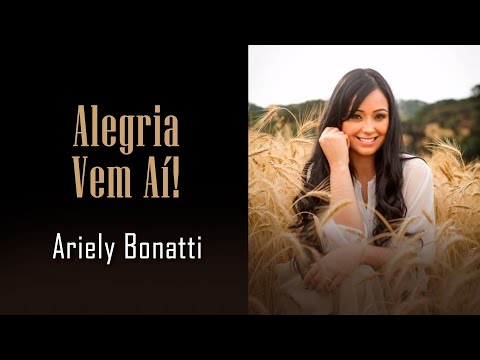 Alegria Vem Aí! - Ariely Bonatti - Áudio Original