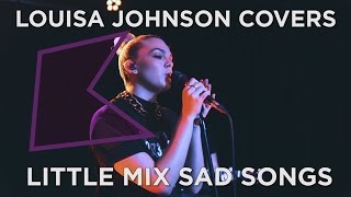 Louisa Johnson covers Little Mix s No More Sad Son...