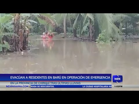 Evacuan a residentes en Barú en operación de emergencia en Chiriquí