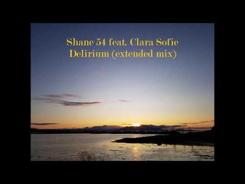 Shane 54 feat. Clara Sofie - Delirium (extended mix)