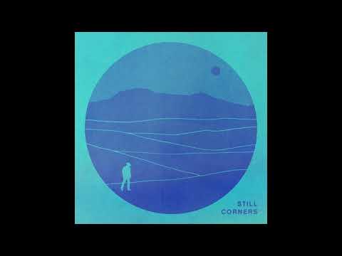 Still Corners - Crying