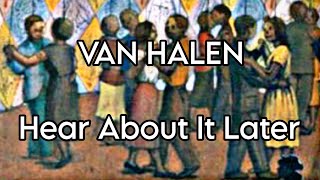VAN HALEN - Hear About It Later (Lyric Video)