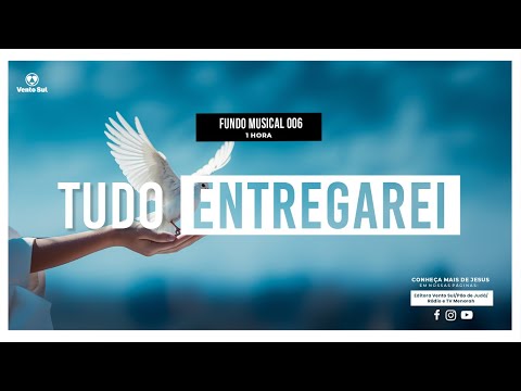 FUNDO MUSICAL 006 - Tudo entregarei!