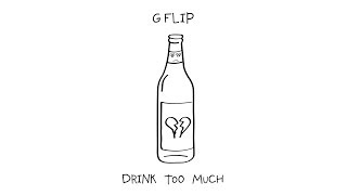 G Flip - Drink Too Much (Official Lyric Video)