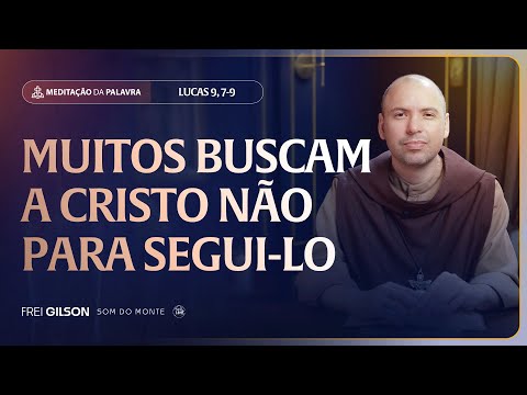 Muitos buscam a Cristo não para segui-lo | (Lucas 9, 7-9) #2479 | Meditação da Palavra