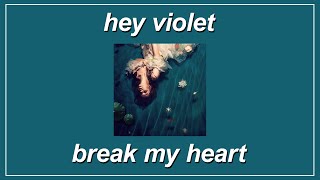 Break My Heart - Hey Violet (Lyrics)