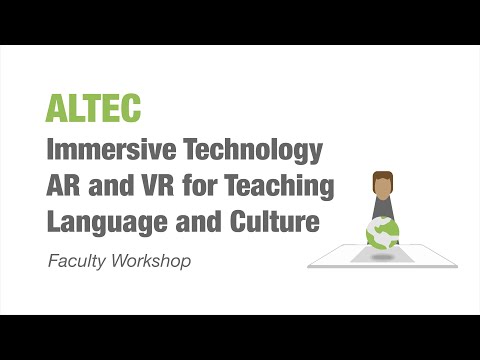 ALTEC Workshop - Immersive Technology: AR and VR for Teaching Language and Culture