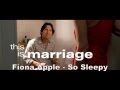 So Sleepy , Keep it Down - This is 40 - Fiona Apple ...