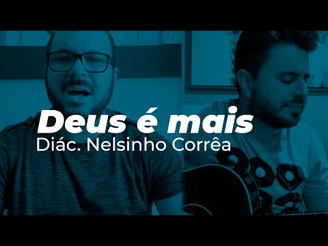 Deus é mais - Nelsinho Correia