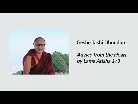 Geshe Tashi Dhondup: Advice from the Heart by Lama Atisha 1/3