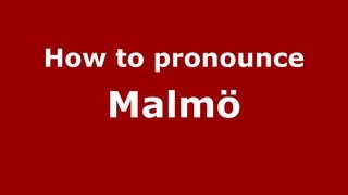 How to pronounce Malmö