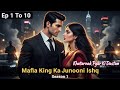 Mafia King Ka Junooni Ishq Episode 1 To 10 Khatarnak Pyar Ki Dastan Fictional Story