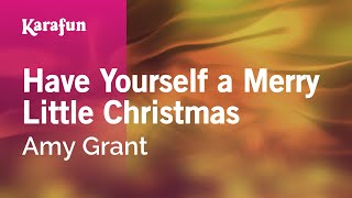 Karaoke Have Yourself A Merry Little Christmas - Amy Grant *