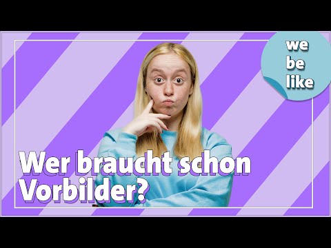 Wer bin ich? – Warum wir Vorbilder brauchen! | we be like
