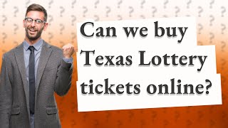 Can we buy Texas Lottery tickets online?