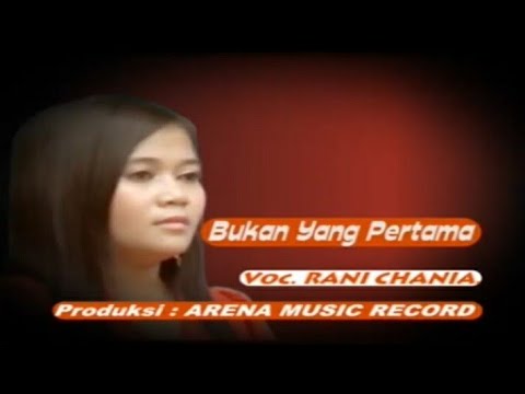 Arena Pop Dangdut | Rani Chania - Bukan Yang Pertama (Official Music Video)