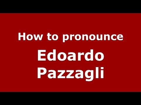 How to pronounce Edoardo Pazzagli (Italian/Italy)  - PronounceNames.com